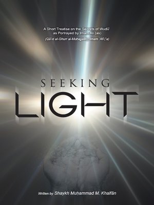 cover image of Seeking Light- a short treatise on the secrets of Wudhu as potrayed by Imam Ali (a.s)